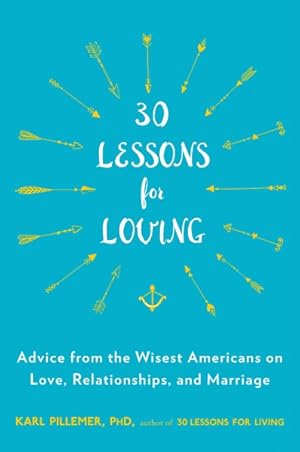 Seller image for 30 Lessons for Loving : Advice from the Wisest Americans on Love, Relationships, and Marriage for sale by GreatBookPrices