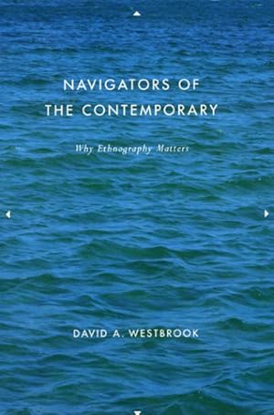 Seller image for Navigators of the Contemporary : Why Ethnography Matters for sale by GreatBookPrices