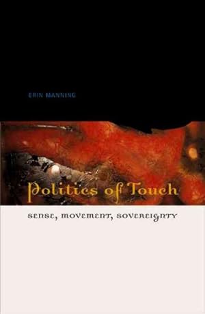 Imagen del vendedor de Politics of Touch : Sense, Movement, Sovereignty a la venta por GreatBookPrices