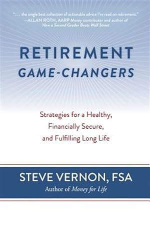 Immagine del venditore per Retirement Game-Changers: Strategies for a Healthy, Financially Secure, and Fulfilling Long Life venduto da GreatBookPrices