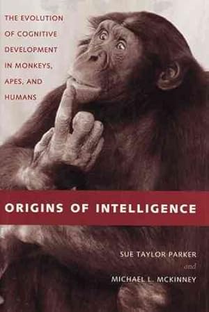 Imagen del vendedor de Origins of Intelligence : The Evolution of Cognitive Development in Monkeys, Apes, and Humans a la venta por GreatBookPrices