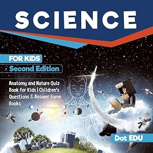 Seller image for Science For Kids Second Edition - Anatomy And Nature Quiz Book For Kids - Children's Questions & Answer Game Books for sale by GreatBookPrices