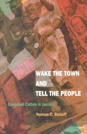 Immagine del venditore per Wake the Town and Tell the People : Dancehall Culture in Jamaica venduto da GreatBookPrices