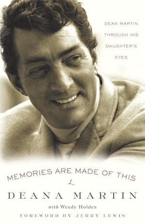 Image du vendeur pour Memories Are Made Of This : Dean Martin Through His Daughter's Eyes mis en vente par GreatBookPrices