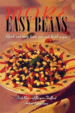 Image du vendeur pour More Easy Beans : Quick and Tasty Bean, Pea and Lentil Recipes mis en vente par GreatBookPrices