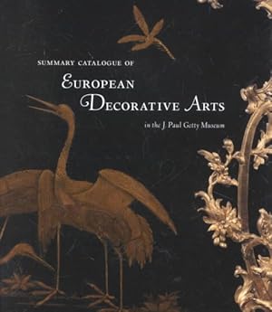 Seller image for Summary Catalogue of European Decorative Arts in the J. Paul Getty Museum for sale by GreatBookPrices