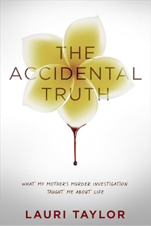 Bild des Verkufers fr Accidental Truth : What My Mother's Murder Investigation Taught Me About Life: a Memoir zum Verkauf von GreatBookPrices
