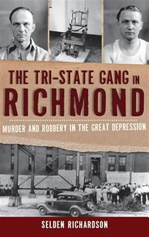 Image du vendeur pour The Tri-State Gang in Richmond: Murder and Robbery in the Great Depression mis en vente par GreatBookPrices