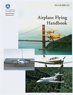 Seller image for Airplane Flying Handbook, Faa-h-8083-3a for sale by GreatBookPrices