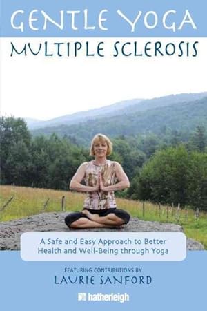 Seller image for Gentle Yoga for Multiple Sclerosis : A Safe and Easy Approach to Better Health and Well-being Through Yoga for sale by GreatBookPrices