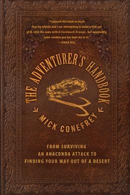 Seller image for Adventurer's Handbook : From Surviving an Anaconda Attack to Finding Your Way Out of a Desert for sale by GreatBookPrices