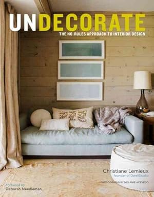 Seller image for Undecorate : The No-Rules Approach to Interior Design for sale by GreatBookPrices
