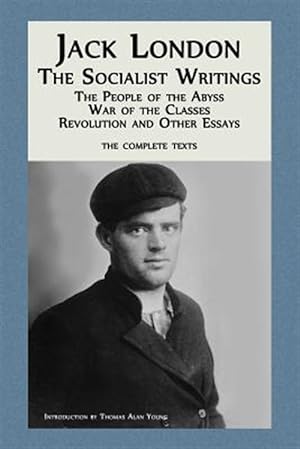 Imagen del vendedor de Jack London: The Socialist Writings: The People of the Abyss, War of the Classes, Revolution and Other Essays a la venta por GreatBookPrices