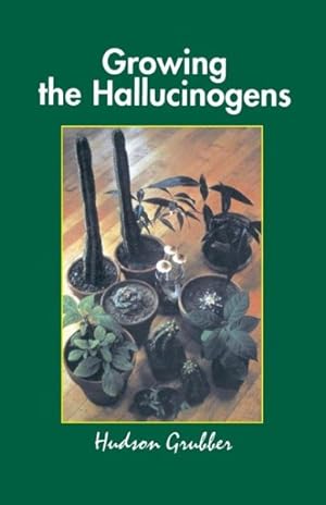 Seller image for Growing the Hallucinogens : How to Cultivate and Harvest Legal Psychoactive Plants for sale by GreatBookPrices
