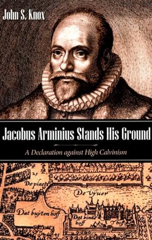 Bild des Verkufers fr Jacobus Arminius Stands His Ground : A Declaration Against High Calvinism zum Verkauf von GreatBookPrices