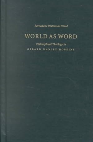 Image du vendeur pour World As Word : Philosophical Theology in Gerard Manley Hopkins mis en vente par GreatBookPrices