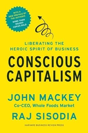 Immagine del venditore per Conscious Capitalism : Liberating the Heroic Spirit of Business venduto da GreatBookPrices