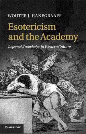 Immagine del venditore per Esotericism and the Academy : Rejected Knowledge in Western Culture venduto da GreatBookPrices