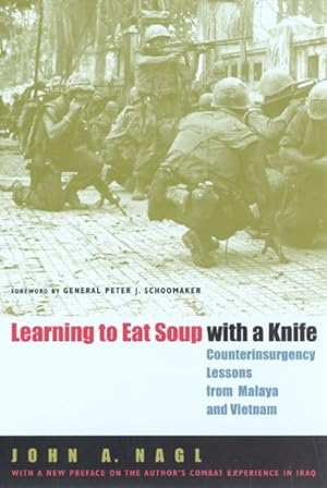 Imagen del vendedor de Learning To Eat Soup With A Knife : Counterinsurgency Lessons From Malaya And Vietnam a la venta por GreatBookPrices