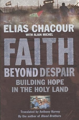 Seller image for Faith Beyond Despair : Building Hope in the Holy Land for sale by GreatBookPrices