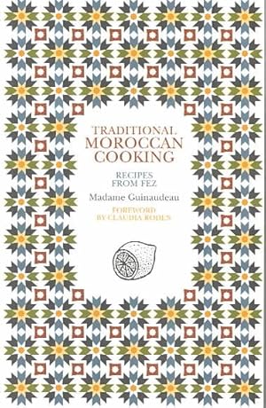 Imagen del vendedor de Traditional Moroccan Cooking : Recipes from Fez a la venta por GreatBookPrices