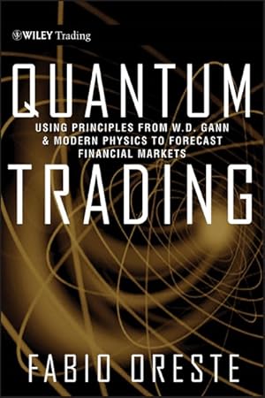 Bild des Verkufers fr Quantum Trading : Using Principles From W. D. Gann and Modern Physics to Forecast Financial Markets zum Verkauf von GreatBookPrices