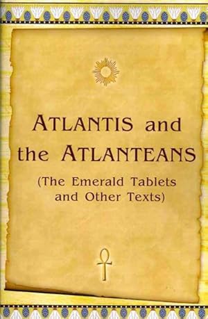 Imagen del vendedor de Atlantis and the Atlanteans : The Emerald Tablets and Other Texts a la venta por GreatBookPrices