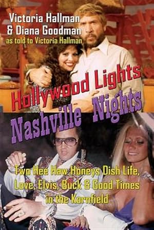Bild des Verkufers fr Hollywood Lights, Nashville Nights: Two Hee Haw Honeys Dish Life, Love, Elvis, Buck, and Good Times In the Kornfield zum Verkauf von GreatBookPrices