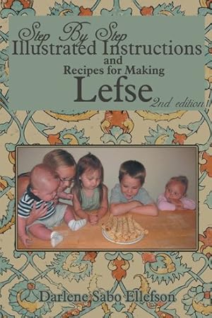 Image du vendeur pour Step-by-Step Illustrated Instructions and Recipes for Making Lefse mis en vente par GreatBookPrices