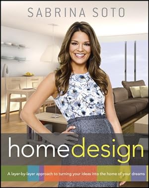 Seller image for Sabrina Soto Home Design : A Layer-by-Layer Approach to Turning Your Ideas into the Home of Your Dreams for sale by GreatBookPrices