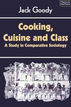 Seller image for Cooking, Cuisine & Class : A Study in Comparative Sociology for sale by GreatBookPrices