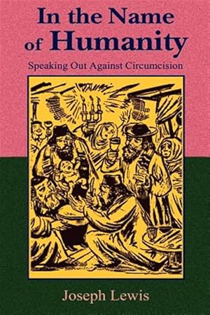 Image du vendeur pour In the Name of Humanity : Speaking Out Against Circumcision mis en vente par GreatBookPrices