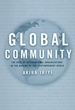 Immagine del venditore per Global Community : The Role of International Organizations in the Making of the Contemporary World venduto da GreatBookPrices