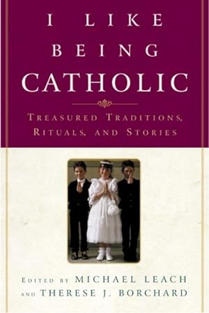 Seller image for I Like Being Catholic : Treasured Traditions Rituals, And Stories for sale by GreatBookPrices