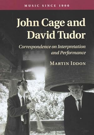 Bild des Verkufers fr John Cage and David Tudor : Correspondence on Interpretation and Performance zum Verkauf von GreatBookPrices