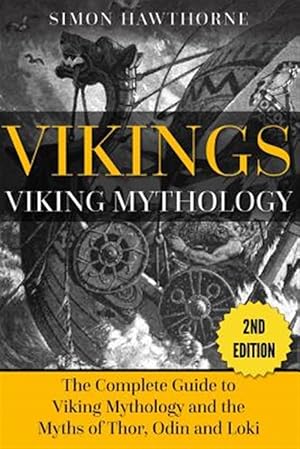 Imagen del vendedor de Vikings: Viking Mythology - Thor, Odin, Loki and More Norse Myths Complete Guide a la venta por GreatBookPrices