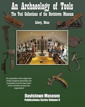 Bild des Verkufers fr An Archaeology of Tools: The Tool Collections of the Davistown Museum zum Verkauf von GreatBookPrices