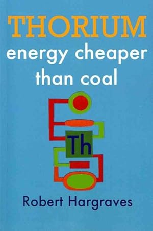 Bild des Verkufers fr Thorium : Energy Cheaper Than Coal zum Verkauf von GreatBookPrices