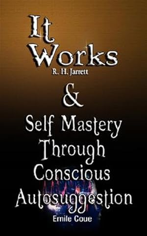 Bild des Verkufers fr It Works & Self Mastery Through Conscious Autosuggestion zum Verkauf von GreatBookPrices