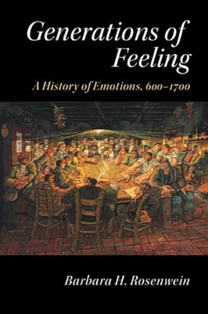 Immagine del venditore per Generations of Feeling : A History of Emotions, 600-1700 venduto da GreatBookPrices