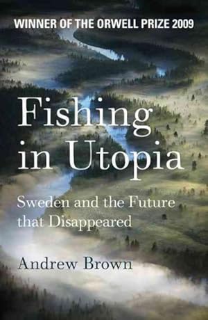Immagine del venditore per Fishing in Utopia : Sweden and the Future That Disappeared venduto da GreatBookPrices