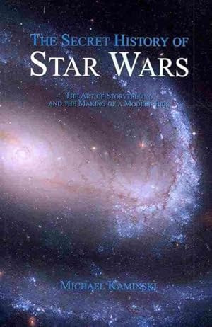 Seller image for Secret History of Star Wars : The Art of Storytelling and the Making of a Modern Epic for sale by GreatBookPrices