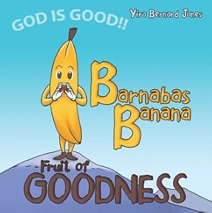 Imagen del vendedor de Barnabas Banana: Fruit of Goodness a la venta por GreatBookPrices