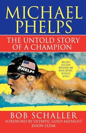 Imagen del vendedor de Michael Phelps : The Untold Story of a Champion a la venta por GreatBookPrices