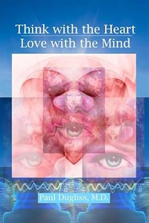 Seller image for Think with the Heart - Love with the Mind for sale by GreatBookPrices