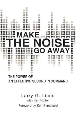 Bild des Verkufers fr Make the Noise Go Away : The Power of an Effective Second-in-command zum Verkauf von GreatBookPrices