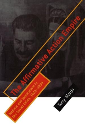 Immagine del venditore per Affirmative Action Empire : Nations and Nationalism in the Soviet Union, 1923-1939 venduto da GreatBookPrices