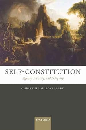 Seller image for Self-Constitution : Agency, Identity, and Integrity for sale by GreatBookPrices