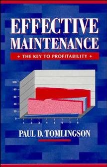 Image du vendeur pour Effective Maintenance : The Key to Profitability : A Manager's Guide to Effective Industrial Maintenance Management mis en vente par GreatBookPrices