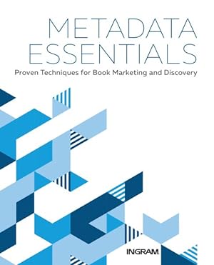Imagen del vendedor de Metadata Essentials : Proven Techniques for Book Marketing and Discovery a la venta por GreatBookPrices
